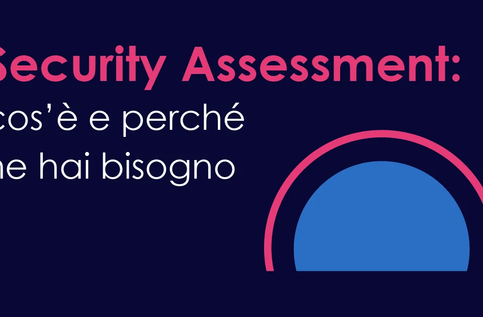 Security Assessment: cos’è e perché ne hai bisogno