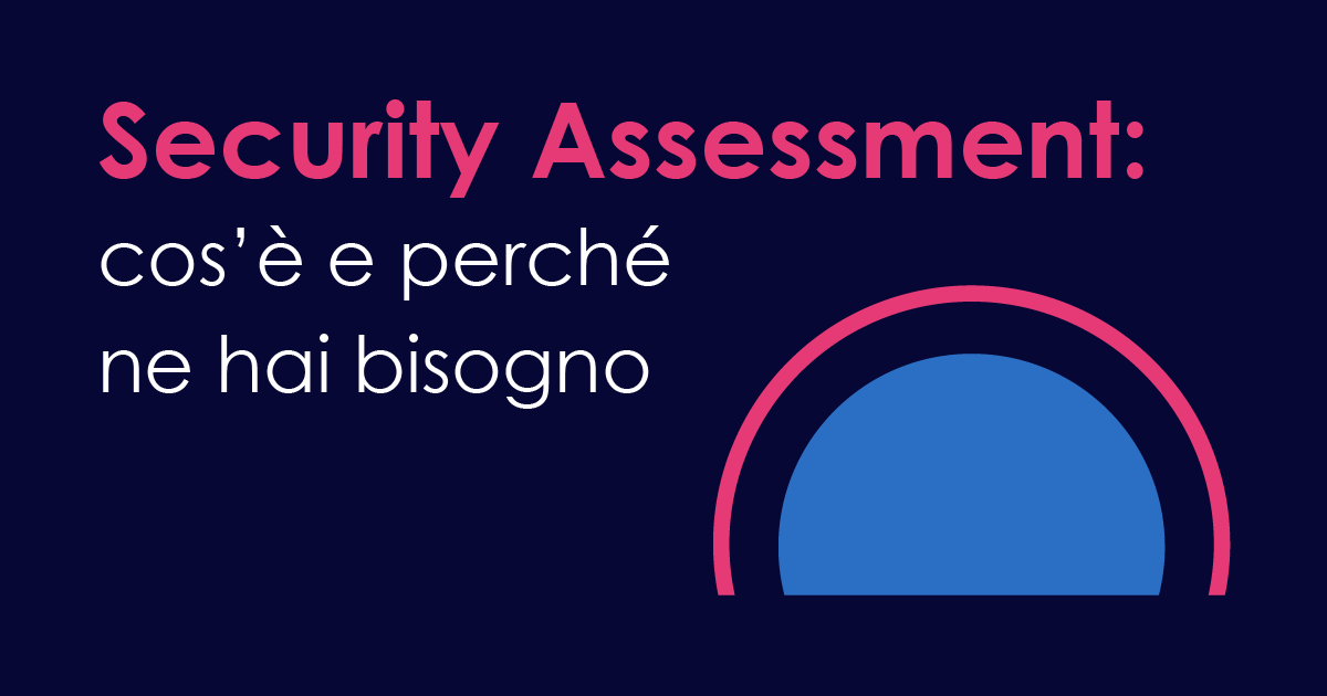 Security Assessment: cos’è e perché ne hai bisogno